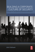 Building a Corporate Culture of Security Strategies for Strengthening Organizational Resiliency