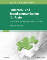 ELSEVIER ESSENTIALS Patienten- und Teamkommunikation für Ärzte Konstruktiv, lösungsorientiert, praxisnah