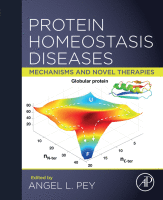 Protein Homeostasis Diseases Mechanisms and Novel Therapies