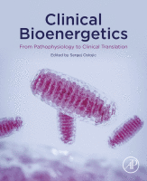 Clinical Bioenergetics From Pathophysiology to Clinical Translation