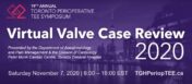 19th Annual Toronto Perioperative TEE Symposium 2020 Virtual Valve Case Review