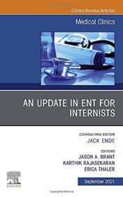 an-update-in-ent-for-internists-an-issue-of-medical-clinics-of-north-america-volume-105-5-the-clinics-internal-medicine-volume-105-5