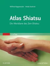 Atlas Shiatsu: Die Meridiane des Zen-Shiatsu