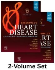 Braunwald’s Heart Disease, 2 Vol Set, 12th Edition A Textbook of Cardiovascular Medicine