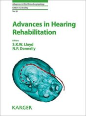 Advances in Hearing Rehabilitation (Advances in Oto-Rhino-Laryngology, Vol. 81)