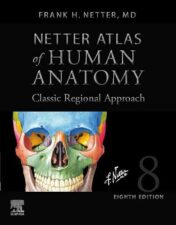 Netter Atlas of Human Anatomy: Classic Regional Approach, 8th edition