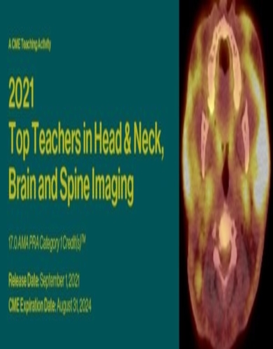 2021 Top Teachers in Head & Neck, Brain and Spine Imaging videos