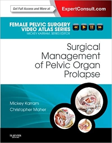 Surgical Management of Pelvic Organ Prolapse: Female Pelvic Surgery Video Atlas Series: Expert Consult: Online and Print (Female Pelvic Video Surgery Atlas Series) 1st Edition