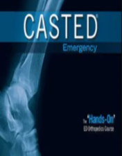 The CASTED Course An emergency orthopaedic masterclass (CME VIDEOS