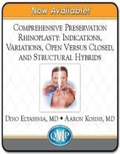 QMP Comprehensive Preservation Rhinoplasty: Indications, Variations, Open Versus Closed, and Structural Hybrids 2022 (CME VIDEOS)