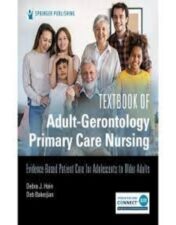 TEXTBOOK OF ADULT-GERONTOLOGY PRIMARY CARE NURSING: EVIDENCE-BASED PATIENT CARE FOR ADOLESCENTS TO OLDER ADULTS 2022 Original PDF