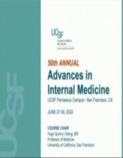 UCSF 50th Annual Advances in Internal Medicine 2022 CME VIDEOS