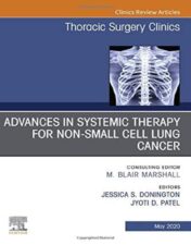 Advances in Systemic Therapy for Non-Small Cell Lung Cancer, An Issue of Thoracic Surgery Clinics (Volume 30-2) (The Clinics: Surgery, Volume 30-2) 2020 Original PDF