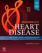 Braunwald's Heart Disease Review and Assessment: A Companion to Braunwald’s Heart Disease, 12th edition 2022 Original PDF