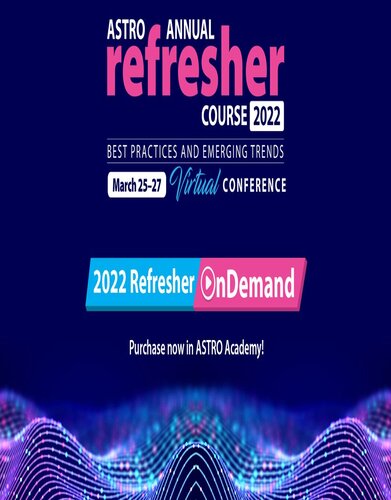2022 ASTRO Annual Refresher Course On Demand