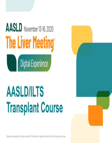 2020 AASLD/ILTS Transplant Course: Optimization of Transplant Care (CME Videos