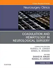 Coagulation and Hematology in Neurological Surgery, An Issue of Neurosurgery Clinics of North America (Volume 29-4) (The Clinics: Surgery, Volume 29-4) (Original PDF