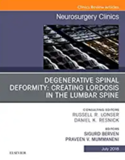 Degenerative Spinal Deformity: Creating Lordosis in the Lumbar Spine, An Issue of Neurosurgery Clinics of North America (Volume 29-3) (The Clinics: Surgery, Volume 29-3) (Original PDF