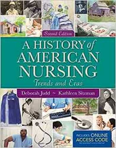 A History of American Nursing, 2nd Edition , 2013 Original PDF