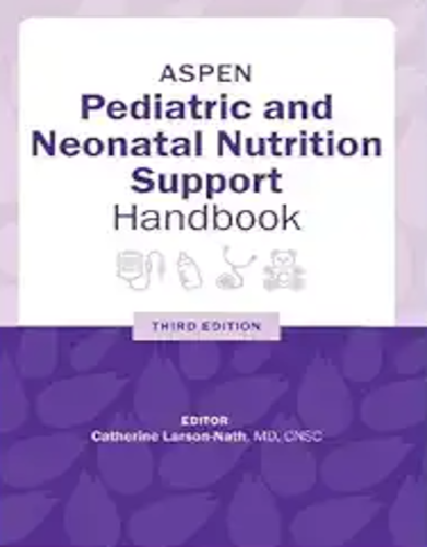 ASPEN Pediatric and Neonatal Nutrition Support Handbook, 3rd Edition (EPUB + Converted PDF)