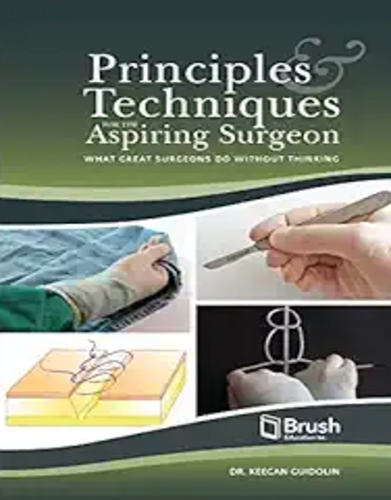 Principles and Techniques for the Aspiring Surgeon