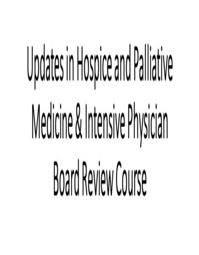 MD Anderson Updates in Hospice and Palliative Care and Intensive Physician Board Review 2023 (Videos)