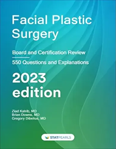 Facial Plastic Surgery: Board and Certification Review, 2023 edition azw3+ePub+Converted PDF