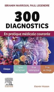 300 diagnostics en pratique médicale courante: Clinique, signes biologiques, bilan radiologique, prise en charge (French Edition).2023 True PDF