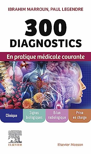 300 diagnostics en pratique médicale courante: Clinique, signes biologiques, bilan radiologique, prise en charge (French Edition).2023 True PDF