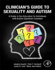 Clinician’s Guide to Sexuality and Autism: A Guide to Sex Education for Individuals with Autism Spectrum Disorders (Original PDF