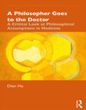 A Philosopher Goes to the Doctor: A Critical Look at Philosophical Assumptions in Medicine (Original PDF from Publisher)