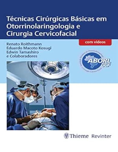 Técnicas Cirúrgicas Básicas Em Otorrinolaringologia E Cirurgia Cervicofacial (Portuguese Edition)