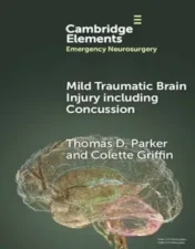 Mild Traumatic Brain Injury Including Concussion (Elements In Emergency Neurosurgery) 2024 EPUB and converted pdf