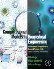 Computational Models in Biomedical Engineering: Finite Element Models Based on Smeared Physical Fields: Theory, Solutions, and Software .2022 Original PDF