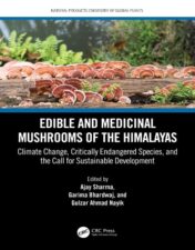 Edible And Medicinal Mushrooms Of The Himalayas: Climate Change, Critically Endangered Species, And The Call For Sustainable Development 2023 Original PDF