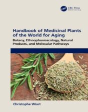 Handbook Of Medicinal Plants Of The World For Aging: Botany, Ethnopharmacology, Natural Products, And Molecular Pathways.2023 Original PDF