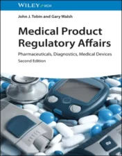 Medical Product Regulatory Affairs: Pharmaceuticals, Diagnostics, Medical Devices, 2nd Edition.2023 Original PDF