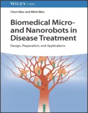 Biomedical Micro- and Nanorobots in Disease Treatment: Design, Preparation, and Applications.2023 Original PD