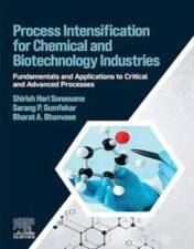 Process Intensification For Chemical And Biotechnology Industries: Fundamentals And Applications To Critical And Advanced Processes Original PDF