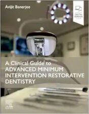 A Clinical Guide To Advanced Minimum Intervention Restorative Dentistry,2024 EPub+Converted PDF