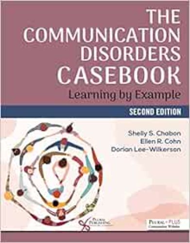 The Communication Disorders Casebook: Learning By Example, 2nd Edition ,2023 Original PDF