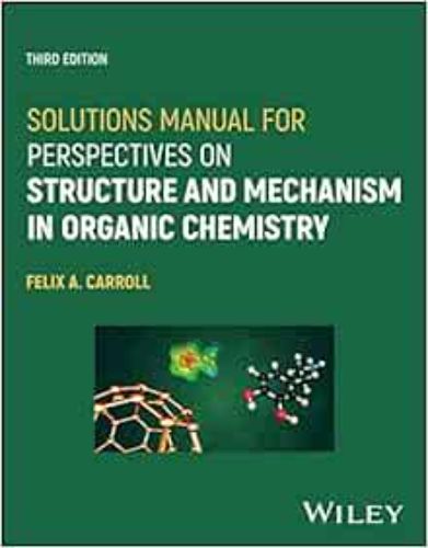 Solutions Manual For Perspectives On Structure And Mechanism In Organic Chemistry