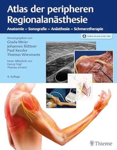 Atlas Der Peripheren Regionalanästhesie: Anatomie – Sonografie – Anästhesie – Schmerztherapie (German Edition), 4th Edition,2023 Original PDF