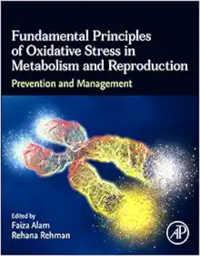 Fundamental Principles Of Oxidative Stress In Metabolism And Reproduction: Prevention And Management (Original PDF