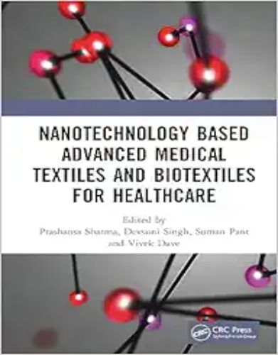 Nanotechnology Based Advanced Medical Textiles And Biotextiles For Healthcare,2024 Original PDF