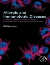 Allergic And Immunologic Diseases: A Practical Guide To The Evaluation, Diagnosis And Management Of Allergic And Immunologic Diseases (Original PDF