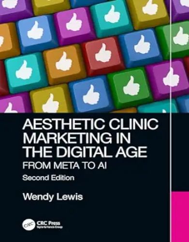 Aesthetic Clinic Marketing In The Digital Age: From Meta To AI, 2nd Edition ,2024 Original PDF