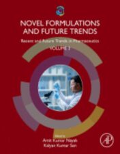 Novel Formulations and Future Trends Volume 3: Recent and Future Trends in Pharmaceutics