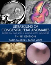 Ultrasound Of Congenital Fetal Anomalies: Differential Diagnosis And Prognostic Indicators, 3rd Edition ,2024 Original PDF