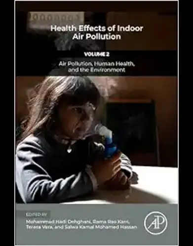 Health Effects Of Indoor Air Pollution: Volume 2: Air Pollution, Human Health, And The Environment (Air Pollution, Adverse Effects, And Epidemiological Impact, 2)